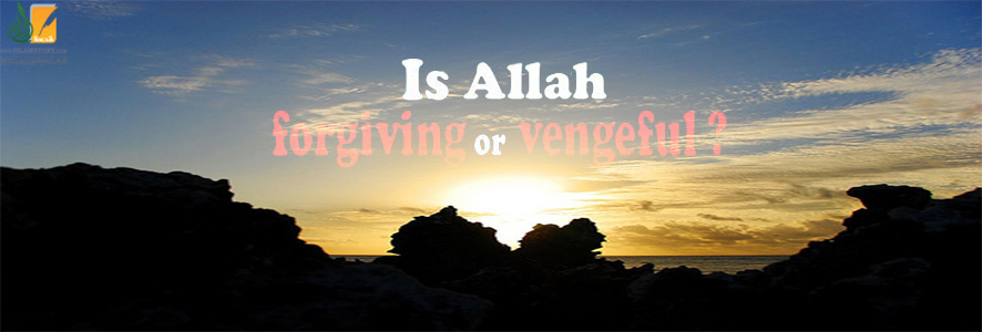 Is Allah Forgiving or Revengeful?